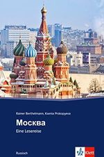 Moskau: Russische Lektüre für das 4. und 5. Lernjahr. Mit Annotationen und Zusatztexten Cover des Buches Moskau: Russische Lektüre für das 4. und 5. Lernjahr. Mit Annotationen und Zusatztexten (ISBN: 9783125153349)