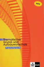 Thematischer Grund- und Aufbauwortschatz Französisch - Neue Ausgabe Cover des Buches Thematischer Grund- und Aufbauwortschatz Französisch - Neue Ausgabe (ISBN: 9783125195127)
