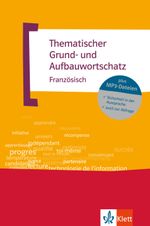 Thematischer Grund- und Aufbauwortschatz Französisch, m. MP3-CD Cover des Buches Thematischer Grund- und Aufbauwortschatz Französisch, m. MP3-CD (ISBN: 9783125195165)