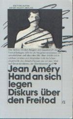 Hand an sich legen. Diskurs über den Freitod Cover des Buches Hand an sich legen. Diskurs über den Freitod (ISBN: 9783129007808)