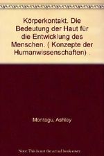 Körperkontakt. Die Bedeutung der Haut für die Entwicklung des Menschen (Konzept der Humanwissenschaft) Cover des Buches Körperkontakt. Die Bedeutung der Haut für die Entwicklung des Menschen (Konzept der Humanwissenschaft) (ISBN: 9783129058800)