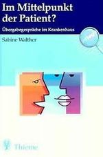 Im Mittelpunkt der Patient? Übergabegespräche im Krankenhaus Cover des Buches Im Mittelpunkt der Patient? Übergabegespräche im Krankenhaus (ISBN: 9783131089410)