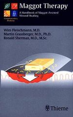 Maggot Therapy: A Handbook of Maggot-Assisted Wound Healing Cover des Buches Maggot Therapy: A Handbook of Maggot-Assisted Wound Healing (ISBN: 9783131368119)