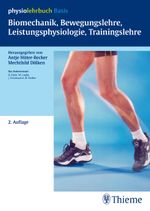 Biomechanik, Bewegungslehre, Leistungsphysiologie, Trainingslehre Cover des Buches Biomechanik, Bewegungslehre, Leistungsphysiologie, Trainingslehre (ISBN: 9783131368621)