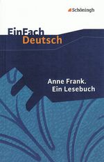 EinFach Deutsch - Anne Frank: Ein Lesebuch Cover des Buches EinFach Deutsch - Anne Frank: Ein Lesebuch (ISBN: 9783140222730)