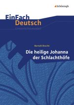 Bertolt Brecht: Die heilige Johanna der Schlachthöfe Cover des Buches Bertolt Brecht: Die heilige Johanna der Schlachthöfe (ISBN: 9783140226424)