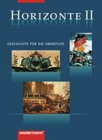 Horizonte - Geschichte für die Oberstufe Cover des Buches Horizonte - Geschichte für die Oberstufe (ISBN: 9783141109306)