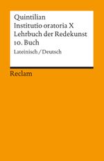 Instituto oratoria X. Lehrbuch der Redekunst. 10. Buch. Lateinisch/Deutsch Cover des Buches Instituto oratoria X. Lehrbuch der Redekunst. 10. Buch. Lateinisch/Deutsch (ISBN: 9783150029565)