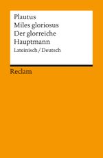 Miles gloriosus /Der glorreiche Hauptmann Cover des Buches Miles gloriosus /Der glorreiche Hauptmann (ISBN: 9783150080313)