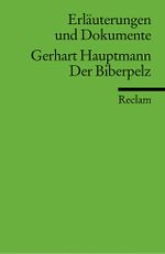 Erläuterungen und Dokumente zu Gerhart Hauptmann: Der Biberpelz Cover des Buches Erläuterungen und Dokumente zu Gerhart Hauptmann: Der Biberpelz (ISBN: 9783150081419)
