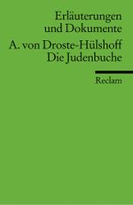 Erläuterungen und Dokumente zu Annette von Droste-Hülshoff: Die Judenbuche Cover des Buches Erläuterungen und Dokumente zu Annette von Droste-Hülshoff: Die Judenbuche (ISBN: 9783150081457)