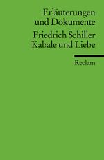 Erläuterungen und Dokumente zu Friedrich Schiller: Kabale und Liebe Cover des Buches Erläuterungen und Dokumente zu Friedrich Schiller: Kabale und Liebe (ISBN: 9783150081495)
