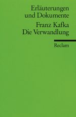 Erläuterungen und Dokumente zu Franz Kafka: Die Verwandlung Cover des Buches Erläuterungen und Dokumente zu Franz Kafka: Die Verwandlung (ISBN: 9783150081556)