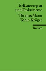 Erläuterungen und Dokumente zu Thomas Mann: Tonio Kröger Cover des Buches Erläuterungen und Dokumente zu Thomas Mann: Tonio Kröger (ISBN: 9783150081631)
