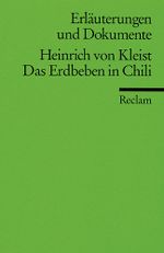 Erläuterungen und Dokumente zu Heinrich von Kleist: Das Erdbeben in Chili Cover des Buches Erläuterungen und Dokumente zu Heinrich von Kleist: Das Erdbeben in Chili (ISBN: 9783150081754)