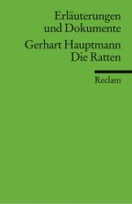 Erläuterungen und Dokumente zu Gerhart Hauptmann: Die Ratten Cover des Buches Erläuterungen und Dokumente zu Gerhart Hauptmann: Die Ratten (ISBN: 9783150081877)