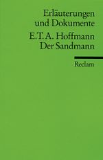 Erläuterungen und Dokumente zu E.T.A. Hoffmann: Der Sandmann Cover des Buches Erläuterungen und Dokumente zu E.T.A. Hoffmann: Der Sandmann (ISBN: 9783150081990)