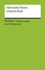 Erläuterungen und Dokumente zu Hermann Hesse: Unterm Rad Cover des Buches Erläuterungen und Dokumente zu Hermann Hesse: Unterm Rad (ISBN: 9783150082003)