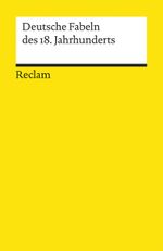 Deutsche Fabeln des 18. Jahrhunderts Cover des Buches Deutsche Fabeln des 18. Jahrhunderts (ISBN: 9783150084298)