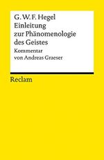 Einleitung zur Phänomenologie des Geistes: Kommentar von Andreas Graeser (Reclams Universal-Bibliothek) Cover des Buches Einleitung zur Phänomenologie des Geistes: Kommentar von Andreas Graeser (Reclams Universal-Bibliothek) (ISBN: 9783150084618)
