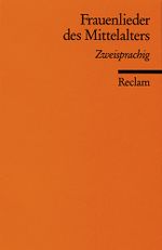Frauenlieder des Mittelalters Cover des Buches Frauenlieder des Mittelalters (ISBN: 9783150086308)