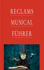 Reclams Musicalführer Cover des Buches Reclams Musicalführer (ISBN: 9783150106976)