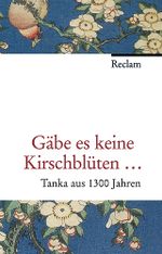 "Gäbe es keine Kirschblüten" Cover des Buches "Gäbe es keine Kirschblüten" (ISBN: 9783150106983)