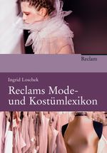Reclams Mode- und Kostümlexikon Cover des Buches Reclams Mode- und Kostümlexikon (ISBN: 9783150108185)