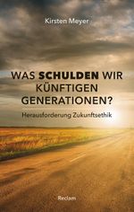 Was schulden wir künftigen Generationen? Cover des Buches Was schulden wir künftigen Generationen? (ISBN: 9783150111802)