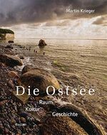 Die Ostsee: Raum – Kultur – Geschichte Cover des Buches Die Ostsee: Raum – Kultur – Geschichte (ISBN: 9783150112069)