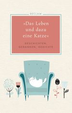 "Das Leben und dazu eine Katze" Cover des Buches "Das Leben und dazu eine Katze" (ISBN: 9783150112298)