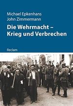 Die Wehrmacht – Krieg und Verbrechen (Kriege der Moderne) Cover des Buches Die Wehrmacht – Krieg und Verbrechen (Kriege der Moderne) (ISBN: 9783150112380)