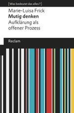 Mutig denken. Aufklärung als offener Prozess Cover des Buches Mutig denken. Aufklärung als offener Prozess (ISBN: 9783150112984)