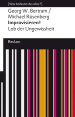 Improvisieren! Lob der Ungewissheit Cover des Buches Improvisieren! Lob der Ungewissheit (ISBN: 9783150113677)