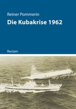 Die Kubakrise 1962 Cover des Buches Die Kubakrise 1962 (ISBN: 9783150113998)