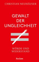 Gewalt der Ungleichheit. Würde und Widerstand Cover des Buches Gewalt der Ungleichheit. Würde und Widerstand (ISBN: 9783150115336)