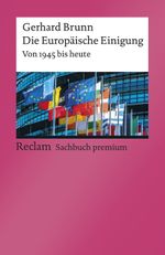 Die Europäische Einigung. Von 1945 bis heute Cover des Buches Die Europäische Einigung. Von 1945 bis heute (ISBN: 9783150140277)