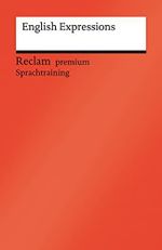 English Expressions. Niveau B1–C1 (GER): Weltliteratur; Originalversion; Englisch lernen – 14136 (Reclams Universal-Bibliothek) Cover des Buches English Expressions. Niveau B1–C1 (GER): Weltliteratur; Originalversion; Englisch lernen – 14136 (Reclams Universal-Bibliothek) (ISBN: 9783150141366)