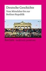 Deutsche Geschichte. Vom Mittelalter bis zur Berliner Republik Cover des Buches Deutsche Geschichte. Vom Mittelalter bis zur Berliner Republik (ISBN: 9783150144466)