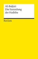 Die Sammlung der Hadithe (Reclams Universal-Bibliothek) Cover des Buches Die Sammlung der Hadithe (Reclams Universal-Bibliothek) (ISBN: 9783150144503)