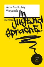 Woyzeck in Jugendsprache! Cover des Buches Woyzeck in Jugendsprache! (ISBN: 9783150144589)