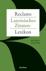 Reclams Lateinisches Zitaten-Lexikon Cover des Buches Reclams Lateinisches Zitaten-Lexikon (ISBN: 9783150144749)