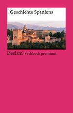 Geschichte Spaniens Cover des Buches Geschichte Spaniens (ISBN: 9783150146798)