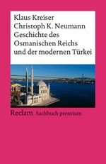Geschichte des Osmanischen Reichs und der modernen Türkei Cover des Buches Geschichte des Osmanischen Reichs und der modernen Türkei (ISBN: 9783150147542)