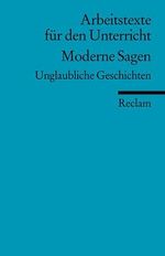 Moderne Sagen: Unglaubliche Geschichten. (Arbeitstexte für den Unterricht) Cover des Buches Moderne Sagen: Unglaubliche Geschichten. (Arbeitstexte für den Unterricht) (ISBN: 9783150150528)