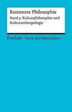 Basistexte Philosophie. Band 3: Kulturphilosophie und Kulturanthropologie. Für die Sekundarstufe II. Texte und Materialien für den Unterricht: ... Vorbereitung (Reclams Universal-Bibliothek) Cover des Buches Basistexte Philosophie. Band 3: Kulturphilosophie und Kulturanthropologie. Für die Sekundarstufe II. Texte und Materialien für den Unterricht: ... Vorbereitung (Reclams Universal-Bibliothek) (ISBN: 9783150150849)