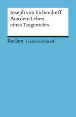 Lektüreschlüssel zu Joseph von Eichendorff: Aus dem Leben eines Taugenichts Cover des Buches Lektüreschlüssel zu Joseph von Eichendorff: Aus dem Leben eines Taugenichts (ISBN: 9783150153062)