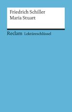 Lektüreschlüssel zu Friedrich Schiller: Maria Stuart Cover des Buches Lektüreschlüssel zu Friedrich Schiller: Maria Stuart (ISBN: 9783150153109)