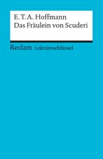 Lektüreschlüssel zu E.T.A. Hoffmann: Das Fräulein von Scuderi Cover des Buches Lektüreschlüssel zu E.T.A. Hoffmann: Das Fräulein von Scuderi (ISBN: 9783150153215)