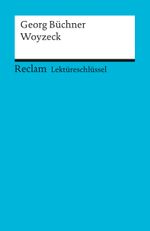 Lektüreschlüssel zu Georg Büchner: Woyzeck Cover des Buches Lektüreschlüssel zu Georg Büchner: Woyzeck (ISBN: 9783150153390)